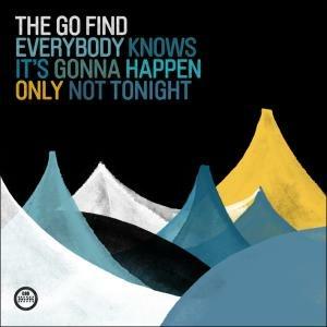 Everybody Knows it's Gonna Happen Only Not Tonight - Vinile LP di Go Find