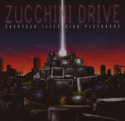 Goodyear Television Playhouse - CD Audio di Zucchini Drive