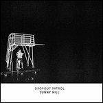 Sunny Hill - Vinile LP di Dropout Patrol