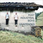 Unintended - CD Audio di Post Industrial Boys