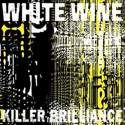 Killer Brilliance - Vinile LP di White Wine