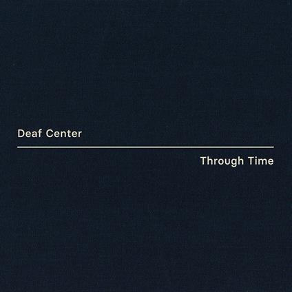 Through Time - Vinile LP di Deaf Center