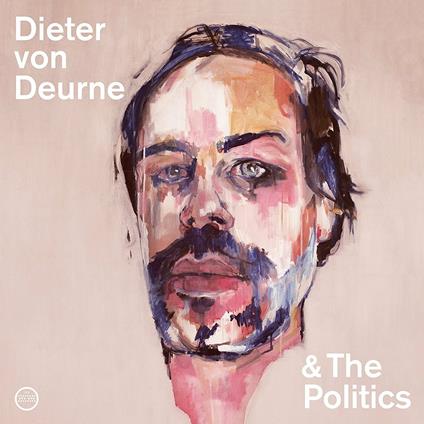 Dieter von Deurne & The Politics - Vinile LP di Dieter von Deurne & The Politics
