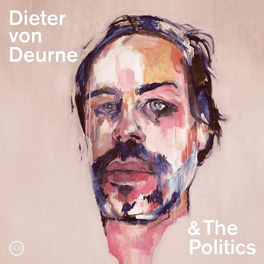 Dieter von Deurne & The Politics - Vinile LP di Dieter von Deurne & The Politics