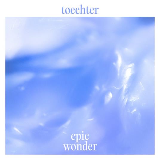 Epic Wonder - Vinile LP di Toechter