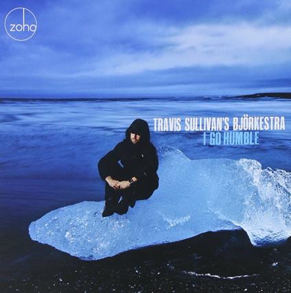 I Go Humble - CD Audio di Travis Sullivan