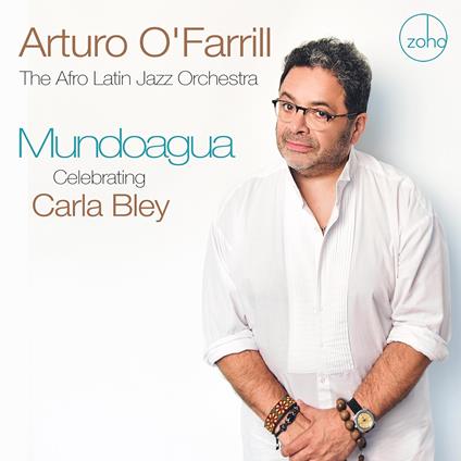 Mundoagua. Celebrating Carla Bley - CD Audio di Arturo O'Farrill