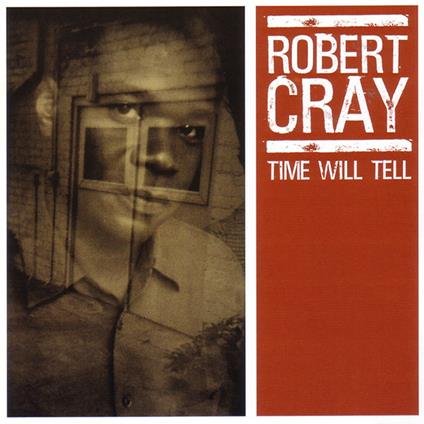 Time Will Tell - CD Audio di Robert Cray