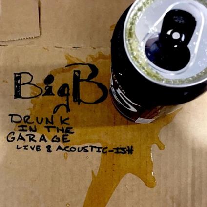 Drunk in the Garage - CD Audio di Big B