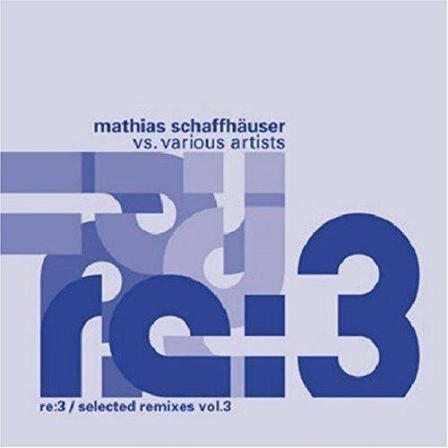 Mathias Schaffhauser. Re.3 / Selected Remixes vol.3 - CD Audio