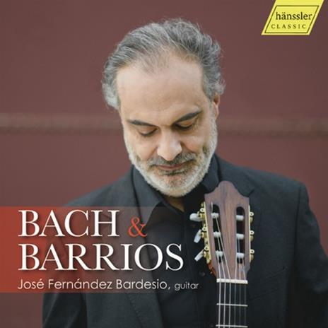 Bach & Barrios - CD Audio di Johann Sebastian Bach,José Fernandez Bardesio