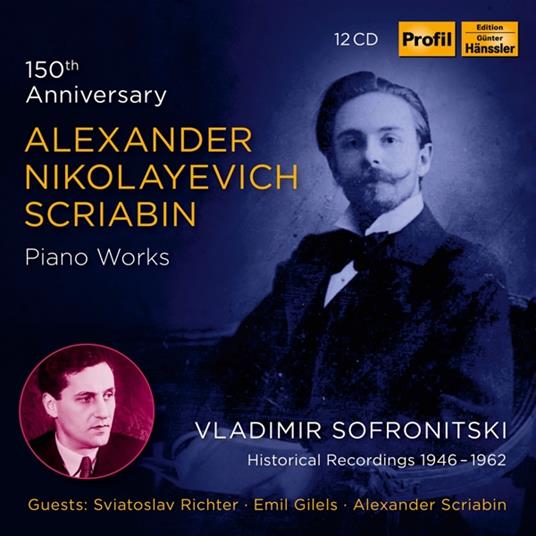 Scriabin Piano Works (150th Anniversary Box Set) - CD Audio di Alexander Scriabin,Vladimir Sofronitsky
