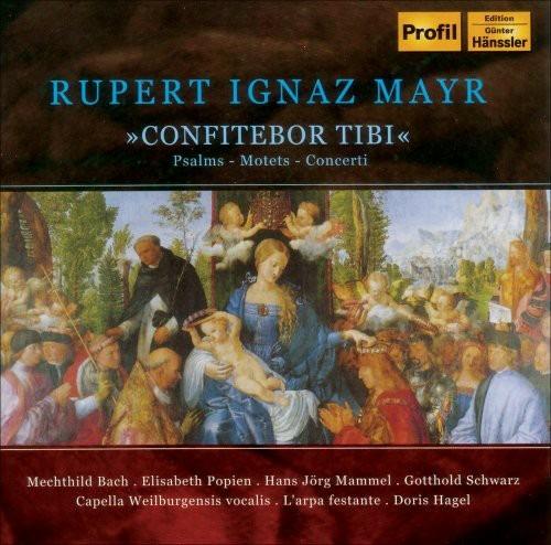 Confitebor Tibi - Psalm Motets - CD Audio di Rupert Ignaz Mayr