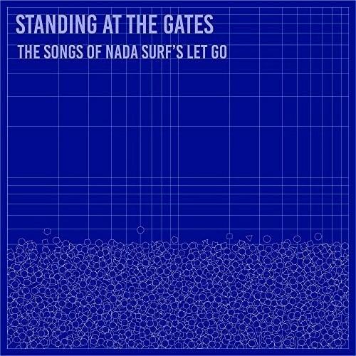 Standing At The Gates. The Songs Of Nada Surf's 'Let Go' - CD Audio