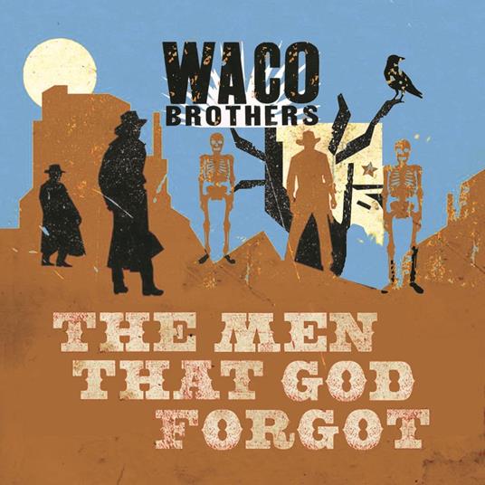 Men That God Forgot - CD Audio di Waco Brothers