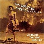 Afraid of the House - Vinile LP di Jim and the French Vanilla