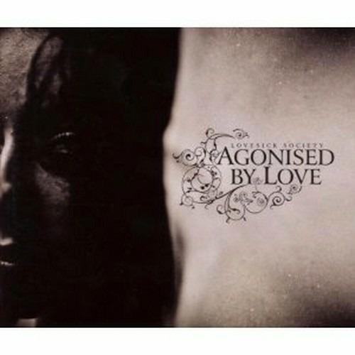 Lovesick Society - CD Audio di Agonised By Love