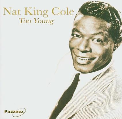 Too Young - CD Audio di Nat King Cole