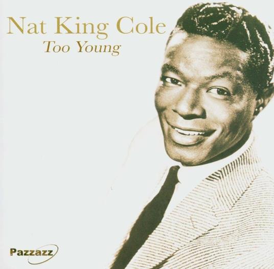 Too Young - CD Audio di Nat King Cole