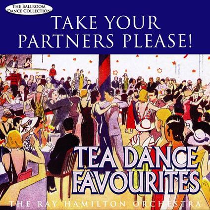 Tea Dance Favourites - CD Audio di Ray Hamilton