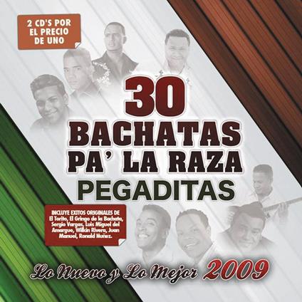 30 Bachatas Pa'la Raza Pegaditas: Nuevo Y Mejor 2009 - CD Audio