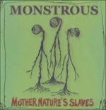 Mother Nature's Slaves