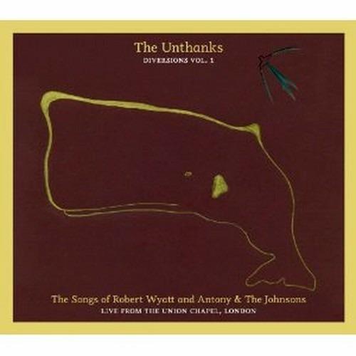 Diversions vol.1. The Songs of Robert Wyatt and Antony & the Johnsons Live at the Union Chapel, London - CD Audio di Unthanks