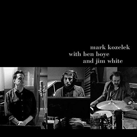 Mark Kozelek with Ben Boye and Jim White (with Ben Boye and Jim White) - CD Audio di Mark Kozelek