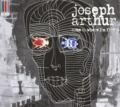 Come to Where I'm from - CD Audio di Joseph Arthur