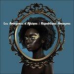 République Amazone - CD Audio di Les Amazones d'Afrique