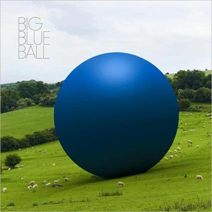 Big Blue Ball - Vinile LP di Big Blue Ball