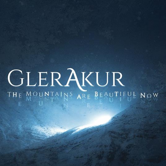 The Mountains Are Beautiful Now (Digipack) - CD Audio di Glerakur