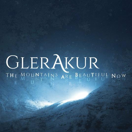 The Mountains Are Beautiful Now (Digibook Limited Edition) - CD Audio di Glerakur