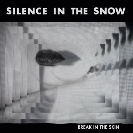 Break in the Skin - CD Audio di Silence in the Snow