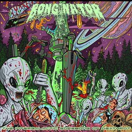 The Intergalactic Gorebong Of Deathpot - CD Audio di Bonginator