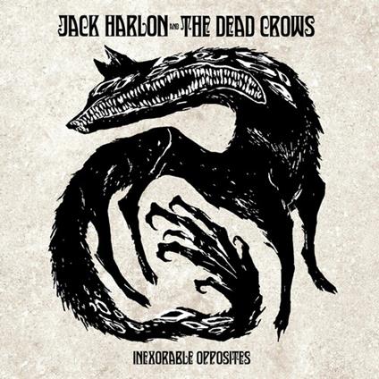 Inexorable Opposites - CD Audio di Jack Harlon & the Dead Crows