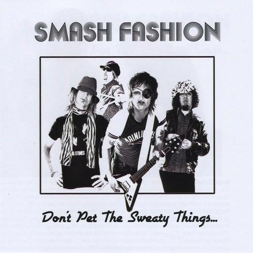 Don't Pet the Sweaty Things - CD Audio di Smash Fashion