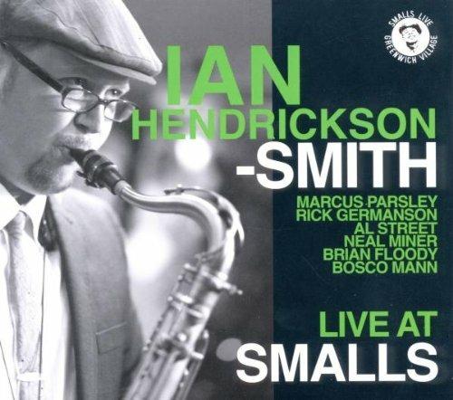 Ian Hendrickson-Smith Live at Smalls - CD Audio di Ian Hendrickson-Smith