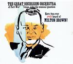 Great Recession Orchestra (The) - Have You Ever Even Heard Of Milton Brown?