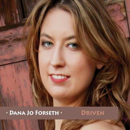 Dana Jo Forseth - Driven - CD Audio
