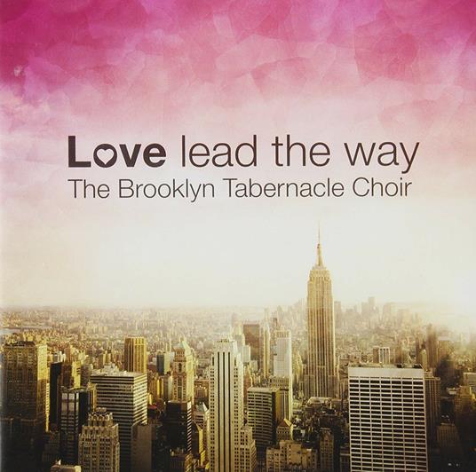 Love Lead the Way - CD Audio di Brooklyn Tabernacle Choir