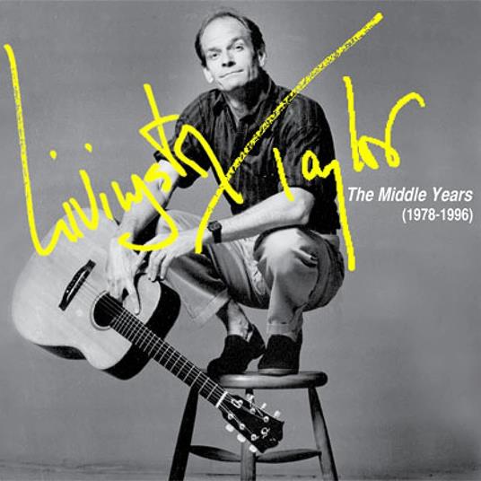 Livingston Taylor. The Middle Years 1978-1996 - CD Audio di Livingston Taylor