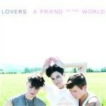A Friend in the World - CD Audio di Lovers
