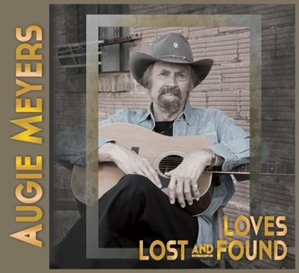 Loves Lost and Found - CD Audio di Augie Meyers