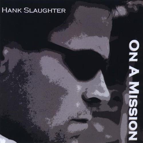 Hank Slaughter - On A Mission - CD Audio
