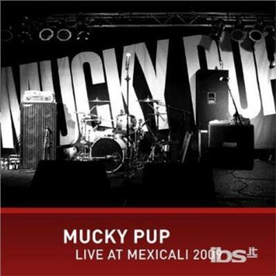 Live at Mexicali 2009 - CD Audio di Mucky Pup