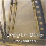 Greyhounds - CD Audio di Templo Diez
