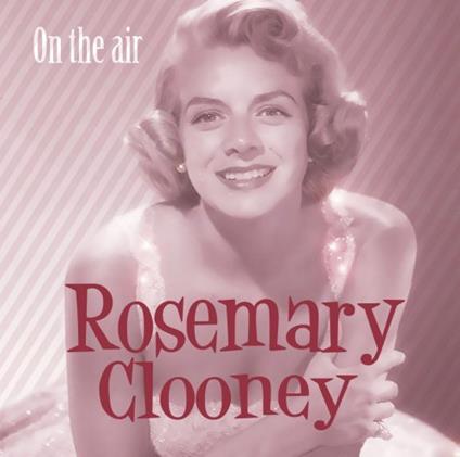 On The Air - CD Audio di Rosemary Clooney
