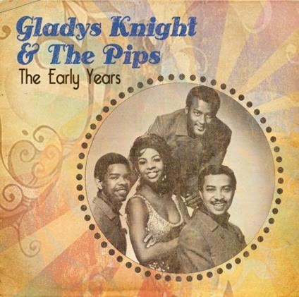 The Early Years - CD Audio di Gladys Knight and the Pips