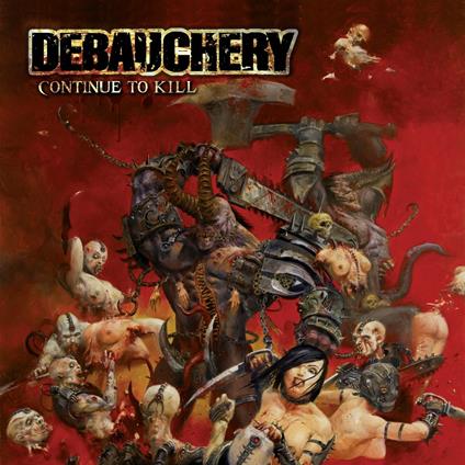 Continue to Kill - CD Audio di Debauchery